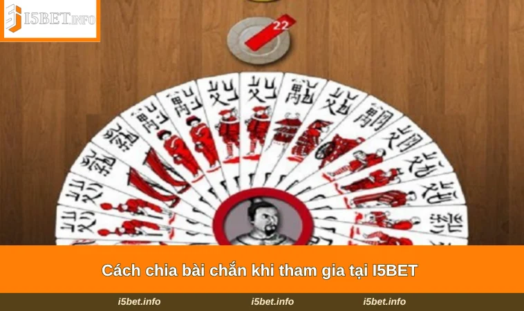 Cách Chơi Chắn - Bật Mí Kinh Nghiệm Chơi Hay Tại I5BET 2 Cách chia bài chắn khi tham gia tại I5BET