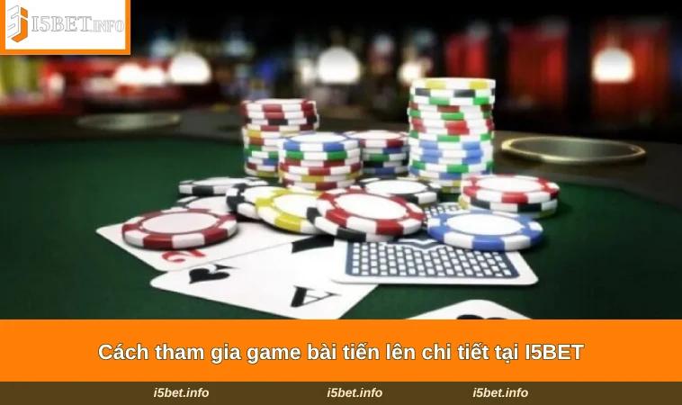 Cách Chơi Tiến Lên - Bí Kíp Làm Chủ Trò Chơi Kinh Điển 3 Cách tham gia game bài tiến lên chi tiết tại I5BET