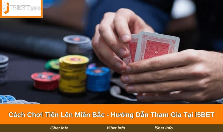 Cách Chơi Tiến Lên Miền Bắc