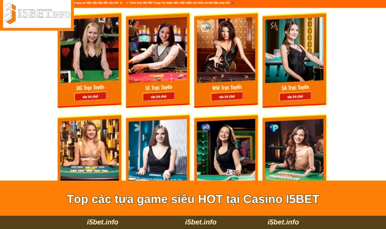 Casino I5BET 3 Top các tựa game siêu HOT tại Casino I5BET
