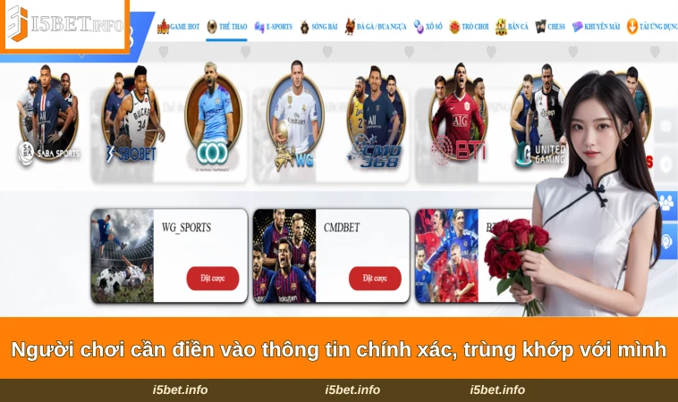 Đăng Ký I5BET 2 Người chơi cần điền vào thông tin chính xác, trùng khớp với mình