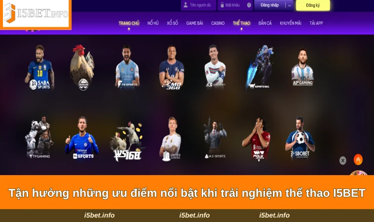 Thể Thao I5BET 3 Tận hưởng những ưu điểm nổi bật khi trải nghiệm thể thao I5BET