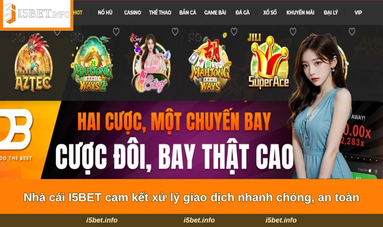 Nhà cái I5BET cam kết xử lý giao dịch nhanh chóng, an toàn